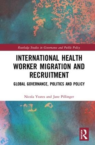 Бумажная книга «International Health Worker Migration and Recruitment: Global Governance, Politics and Policy», авторов Джейн Пиллинджер, Никола Йитс - фото №1