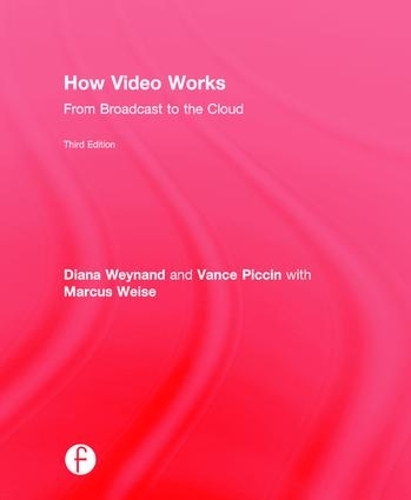 Бумажная книга «How Video Works: From Broadcast to the Cloud», авторов Диана Вейнанд, Вэнс Пикчин - фото №1