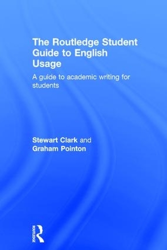 [object Object] «The Routledge Student Guide to English Usage: A guide to academic writing for students», авторів Грем Пуантон, Стюарт Кларк - фото №1