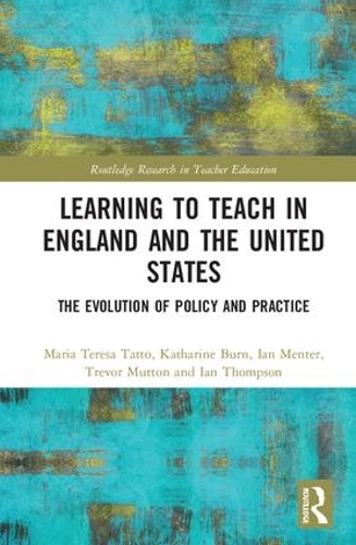 [object Object] «Learning to Teach in England and the United States: The Evolution of Policy and Practice», авторов Ян Ментер, Ян Томпсон, Катарина Берн, Мария Тереза Татто, Тревор Маттон - фото №1
