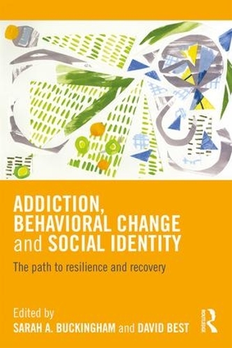 Бумажная книга «Addiction, Behavioral Change and Social Identity: The path to resilience and recovery» - фото №1