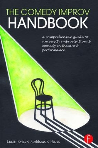 Паперова книга «The Comedy Improv Handbook: A Comprehensive Guide to University Improvisational Comedy in Theatre and Performance», авторів Метт Фотіс, Шивон О'Хара - фото №1