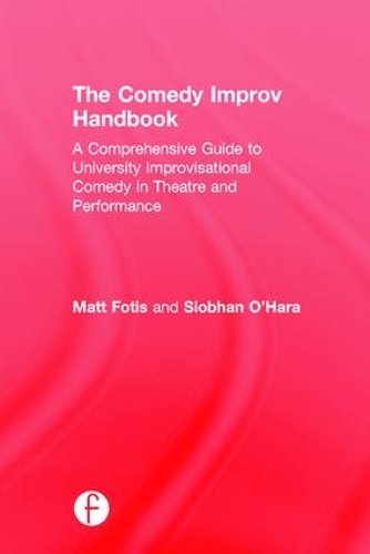 Паперова книга «The Comedy Improv Handbook: A Comprehensive Guide to University Improvisational Comedy in Theatre and Performance», авторів Метт Фотіс, Шивон О'Хара - фото №1