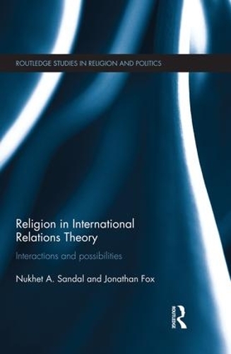 Бумажная книга «Religion in International Relations Theory: Interactions and Possibilities», автор Нухет Сандал - фото №1