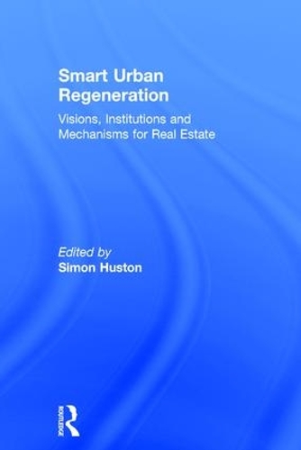 Бумажная книга «Smart Urban Regeneration: Visions, Institutions and Mechanisms for Real Estate» - фото №1