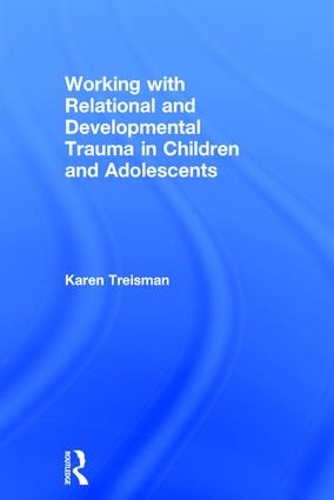 Бумажная книга «Working with Relational and Developmental Trauma in Children and Adolescents», автор Карен Трейсман - фото №1