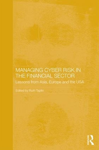 Бумажная книга «Managing Cyber Risk in the Financial Sector: Lessons from Asia, Europe and the USA» - фото №1