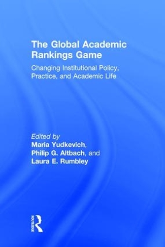 Паперова книга «The Global Academic Rankings Game: Changing Institutional Policy, Practice, and Academic Life» - фото №1