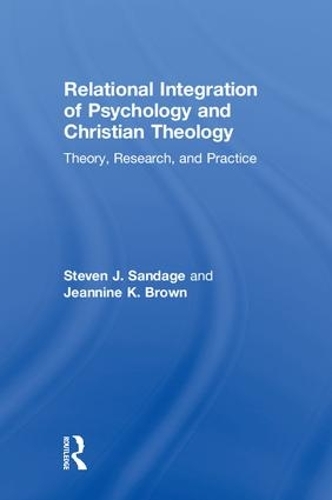 Бумажная книга «Relational Integration of Psychology and Christian Theology: Theory, Research, and Practice», авторов Жаннин К. Браун, Стивен Дж. Сэндидж - фото №1