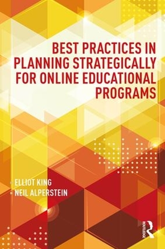Бумажная книга «Best Practices in Planning Strategically for Online Educational Programs», авторов Эллиот Кинг, Нил Альперштейн - фото №1