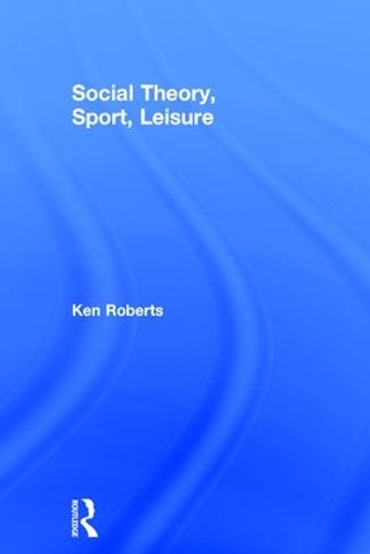 Паперова книга «Social Theory, Sport, Leisure», автор Кен Робертс - фото №1