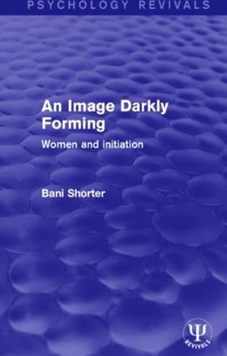 Бумажная книга «An Image Darkly Forming: Women and Initiation», автор Бани Шортер - фото №1