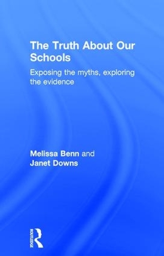 Паперова книга «The Truth About Our Schools: Exposing the myths, exploring the evidence», авторів Джанет Даунс, Мелісса Бенн - фото №1