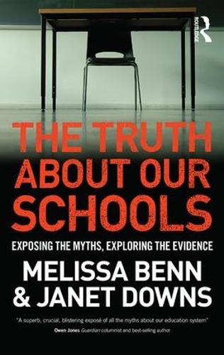 Паперова книга «The Truth About Our Schools: Exposing the myths, exploring the evidence», авторів Джанет Даунс, Мелісса Бенн - фото №1