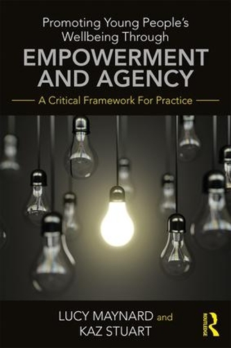 Бумажная книга «Promoting Young People's Wellbeing through Empowerment and Agency: A Critical Framework for Practice», авторов Карен Стюарт, Люси Мейнард - фото №1