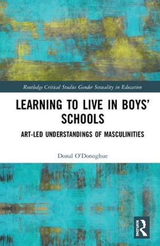 Бумажная книга «Learning to Live in Boys’ Schools: Art-led Understandings of Masculinities», автор Донал О'Донохью - фото №1