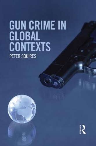Паперова книга «Gun Crime in Global Contexts», автор Пітер Сквайрс - фото №1