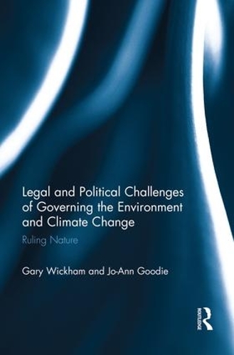 Паперова книга «Legal and Political Challenges of Governing the Environment and Climate Change: Ruling Nature», авторів Гарі Вікхем, Джо-Енн Гуді - фото №1