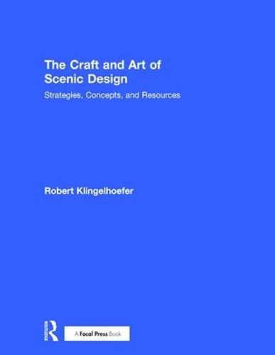 Бумажная книга «The Craft and Art of Scenic Design: Strategies, Concepts, and Resources», автор Роберт Клингельхофер - фото №1