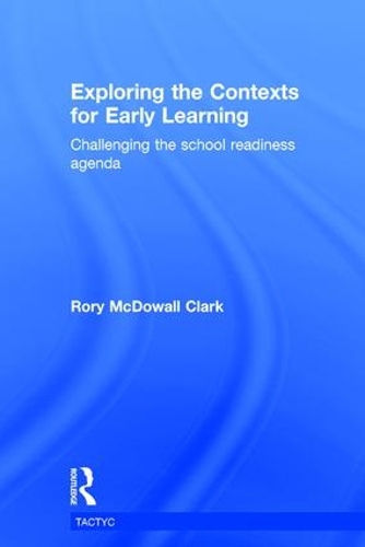 [object Object] «Exploring the Contexts for Early Learning: Challenging the school readiness agenda», автор Рорі Макдауелл Кларк - фото №1