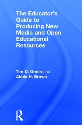 Паперова книга «The Educator's Guide to Producing New Media and Open Educational Resources», авторів Еббі Х. Браун, Тім Д. Грін - фото №1