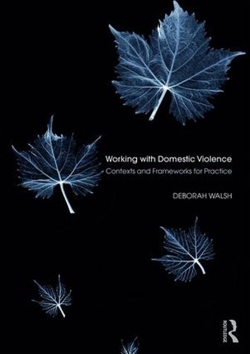 Паперова книга «Working with Domestic Violence: Contexts and Frameworks for Practice», автор Дебора Волш - фото №1