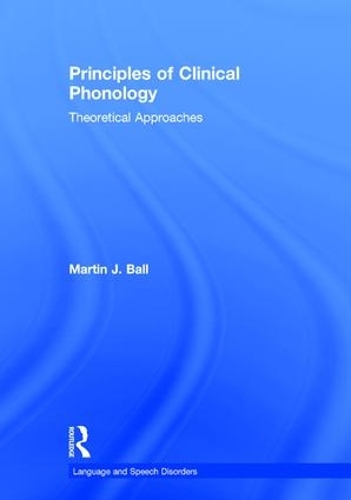 Бумажная книга «Principles of Clinical Phonology: Theoretical Approaches», автор Мартин Дж. Болл - фото №1