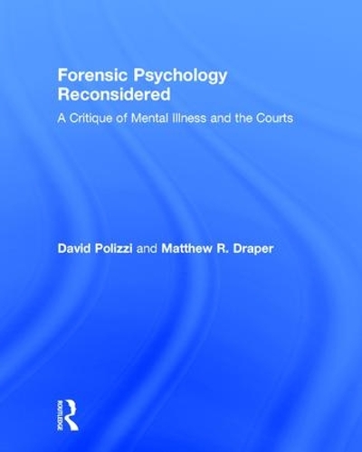 Бумажная книга «Forensic Psychology Reconsidered: A Critique of Mental Illness and the Courts», авторов Дэвид Полицци, Мэтью Апер - фото №1