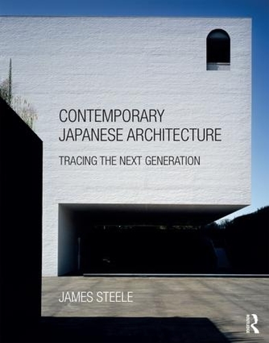 Бумажная книга «Contemporary Japanese Architecture: Tracing the Next Generation», автор Джеймс Стил - фото №1