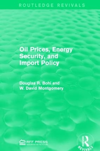 Бумажная книга «Oil Prices, Energy Security, and Import Policy», авторов Дуглас Р. Бохи, В. Дэвид Монтгомери - фото №1