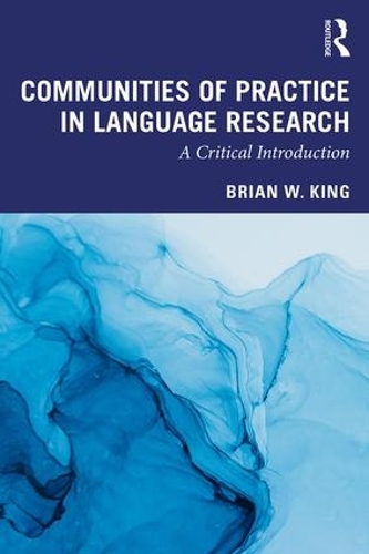 Бумажная книга «Communities of Practice in Language Research: A Critical Introduction», автор Брайан Кинг - фото №1