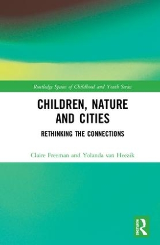 Бумажная книга «Children, Nature and Cities: Rethinking the Connections», авторов Клэр Фримен, Иоланда ван Хизик - фото №1