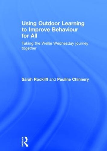 Бумажная книга «Using Outdoor Learning to Improve Behaviour for All: Taking the Wellie Wednesday journey together», авторов Полина Чиннери, Сара Роклифф - фото №1