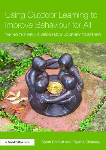 Паперова книга «Using Outdoor Learning to Improve Behaviour for All: Taking the Wellie Wednesday journey together», авторів Поліна Чіннері, Сара Рокліфф - фото №1