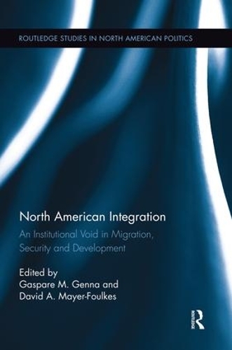 Бумажная книга «North American Integration: An Institutional Void in Migration, Security and Development» - фото №1