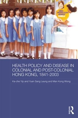 Бумажная книга «Health Policy and Disease in Colonial and Post-Colonial Hong Kong, 1841-2003», авторов Ка-че Ип, Ман Конг Тимоти Вонг, Юэнь Санг Люн - фото №1
