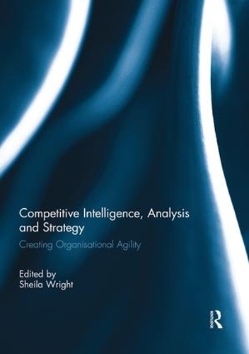 Бумажная книга «Competitive Intelligence, Analysis and Strategy: Creating Organisational Agility» - фото №1