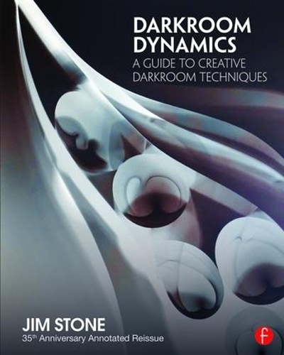 Бумажная книга «Darkroom Dynamics: A Guide to Creative Darkroom Techniques - 35th Anniversary Annotated Reissue», автор Джим Стоун - фото №1