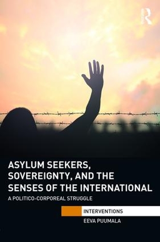Бумажная книга «Asylum Seekers, Sovereignty, and the Senses of the International: A Politico-corporeal Struggle», автор Эева Пуумала - фото №1