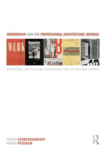 Бумажная книга «Modernism and the Professional Architecture Journal: Reporting, Editing and Reconstructing in Post-War Europe» - фото №1