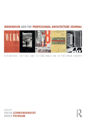 Бумажная книга «Modernism and the Professional Architecture Journal: Reporting, Editing and Reconstructing in Post-War Europe» - фото №1