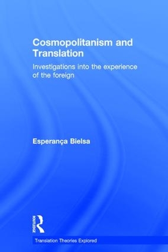 [object Object] «Cosmopolitanism and Translation: Investigations into the Experience of the Foreign», автор Эсперанса Бьелса - фото №1