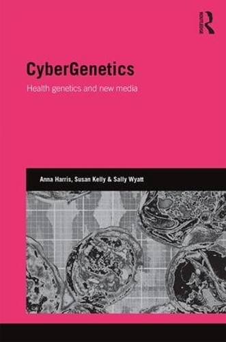 Бумажная книга «CyberGenetics: Health genetics and new media», авторов Анна Харрис, Салли Уайатт, Сьюзен Келли - фото №1