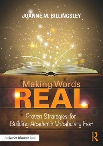 Паперова книга «Making Words REAL: Proven Strategies for Building Academic Vocabulary Fast», автор Джоанн Біллінгслі - фото №1
