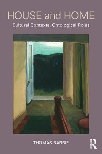 Бумажная книга «House and Home: Cultural Contexts, Ontological Roles», автор Томас Барри - фото №1