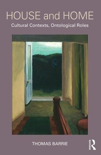 Бумажная книга «House and Home: Cultural Contexts, Ontological Roles», автор Томас Барри - фото №1