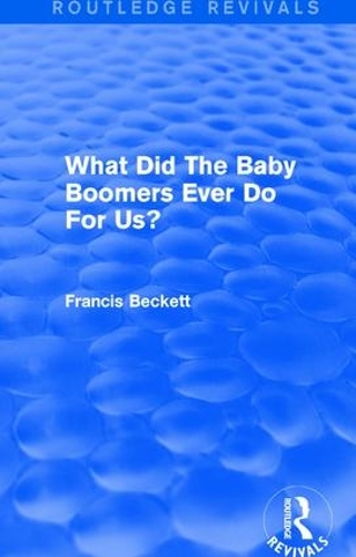 Бумажная книга «What Did The Baby Boomers Ever Do For Us?», автор Фрэнсис Бекетт - фото №1