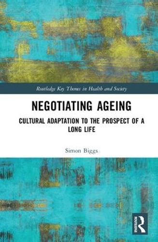 Бумажная книга «Negotiating Ageing: Cultural Adaptation to the Prospect of a Long Life», автор Саймон Биггс - фото №1