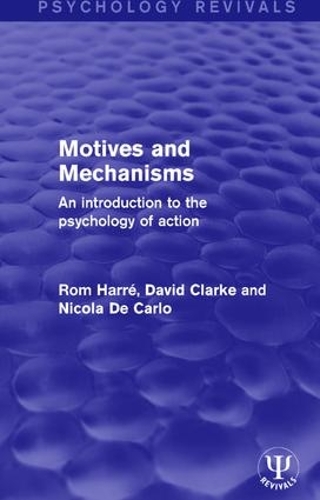 Бумажная книга «Motives and Mechanisms: An Introduction to the Psychology of Action», авторов Никола Де Карло, Ром Харре - фото №1
