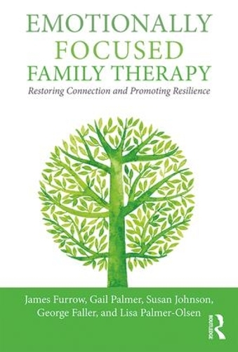 Бумажная книга «Emotionally Focused Family Therapy: Restoring Connection and Promoting Resilience», авторов Гейл Палмер, Джордж Фаллер, Джеймс Л. Фэрроу, Лиза Палмер-Олсен, Сьюзан М. Джонсон - фото №1